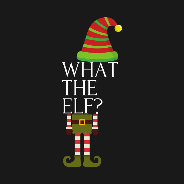 Disover What the Elf Funny Christmas Holiday - What The Elf - T-Shirt