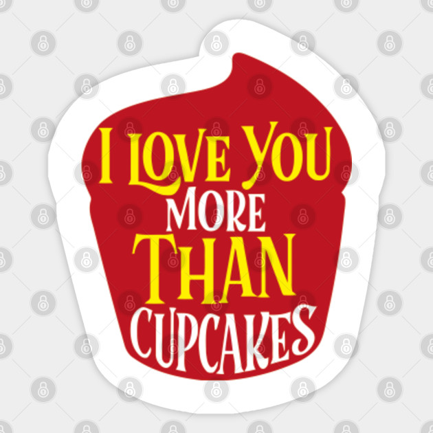 I Love You More Than Cupcakes I Love You More Than Cupcakes Gift