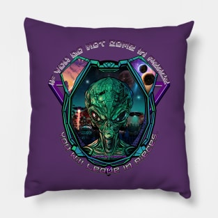 Come in Peace or Leave in Pieces - Alien Invasion Pillow