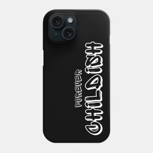 Forever Childish (white text) Phone Case