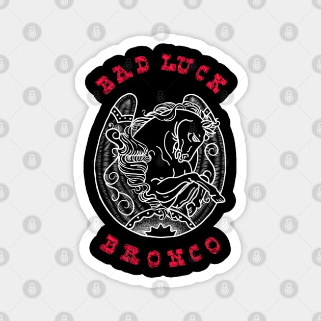 Bad luck bronco Magnet by Bolt•Slinger•22