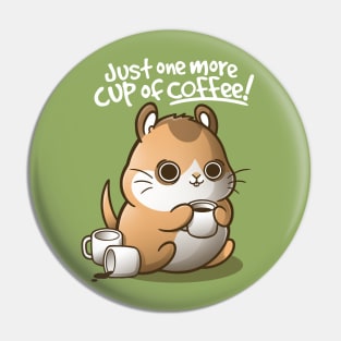 One more cup of coffee Pin