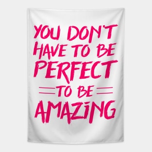 You don't have to be perfect to be amazing Tapestry