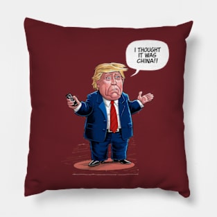 i thought it was china - Donald Trump Pillow