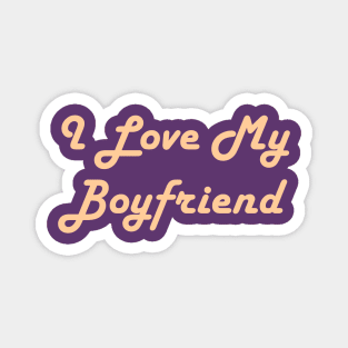 I Love My Boyfriend Magnet