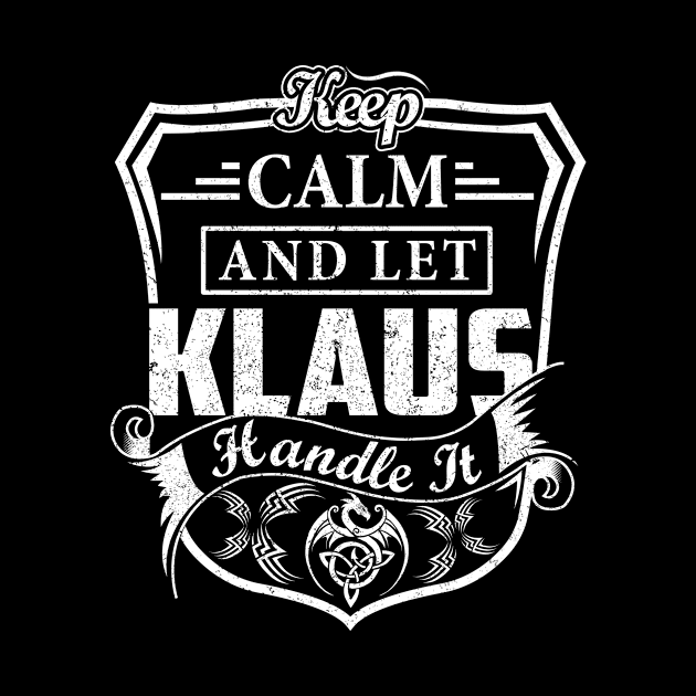 Keep Calm and Let KLAUS Handle It by Jenni