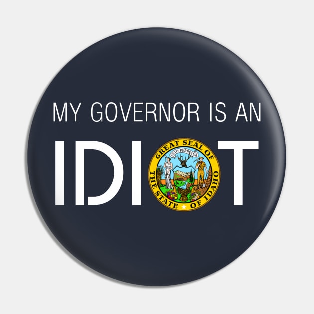 MY GOVERNOR IS AN IDIOT IDAHO Pin by Teekingdom