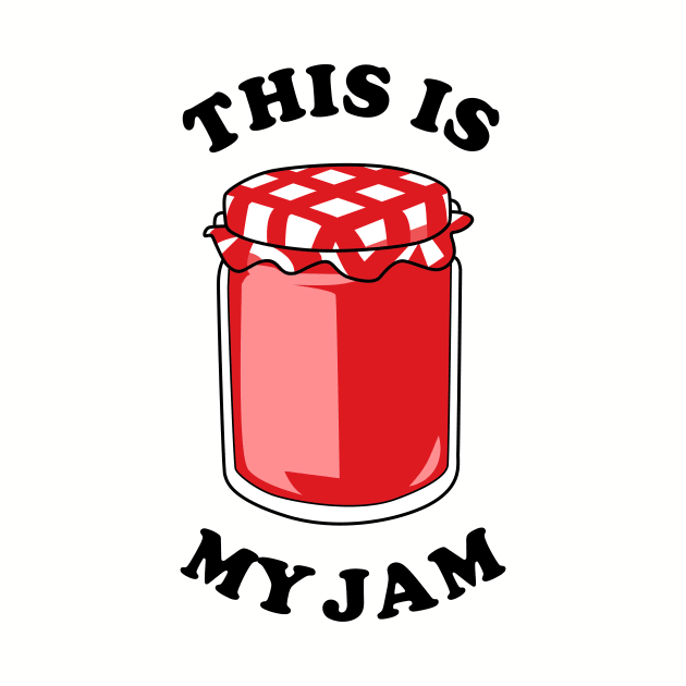 This Is My Jam by dumbshirts