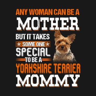 To be a Yorkshire terrier mommy T-Shirt