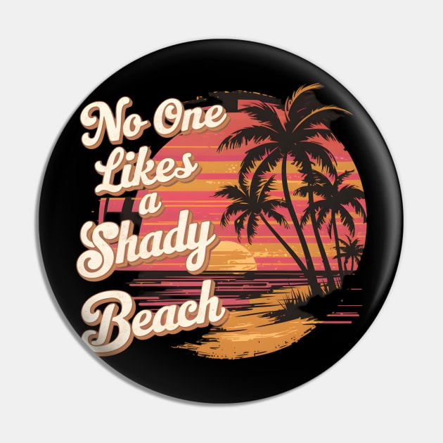 Chill Vibes Only: ‘No One Likes a Shady Beach’ Tropical Pin by WEARWORLD