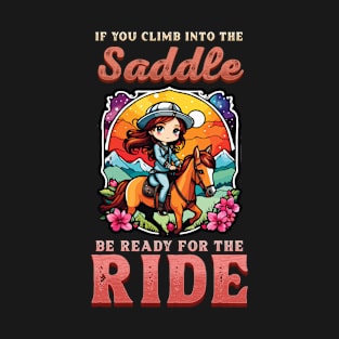 If You Climb Into The Saddle Be Ready For The Ride I Horse T-Shirt