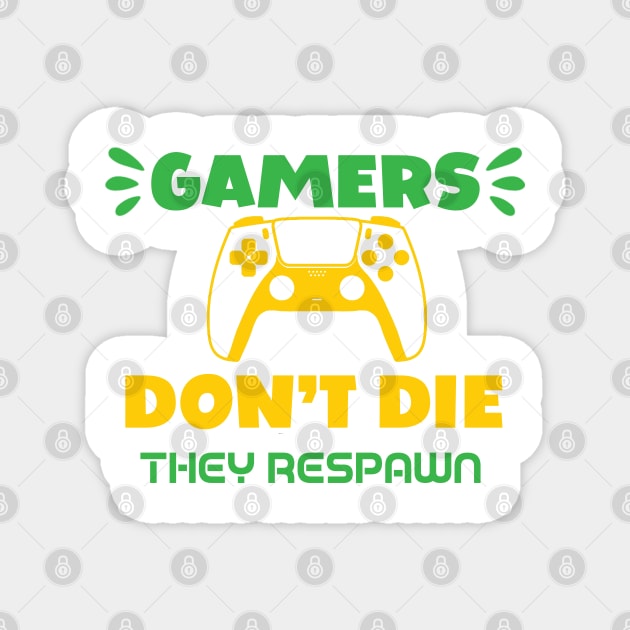 Gamers Don't Die They Respawn Magnet by HassibDesign