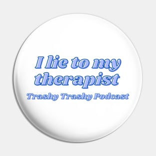 I lie to my therapist Pin