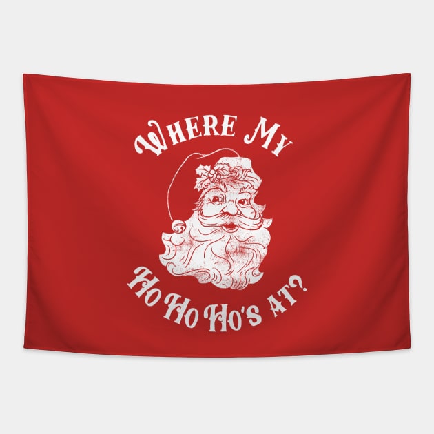 Where My Ho Ho Ho's At? Tapestry by dumbshirts