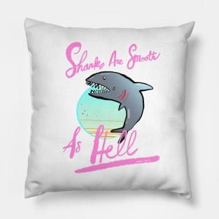 Sharks Are Smooth As Hell Pillow