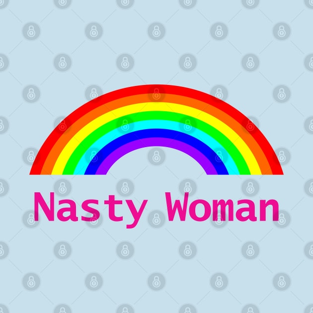 Small Nasty Woman Feminist Rainbow by ellenhenryart