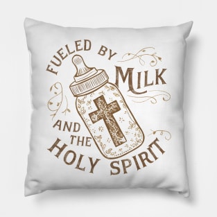 Fueled by Milk and the Holy Spirit Christian Apparel Pillow