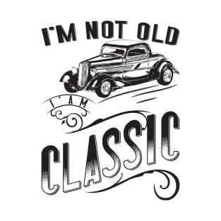 I'm Not Old I'm Classic v2 T-Shirt