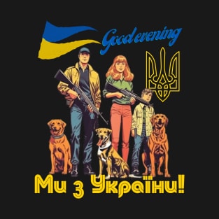 good evening we are from ukraine T-Shirt