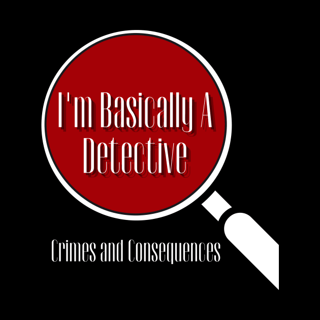 Basically A Detective by Crimes and Consequences