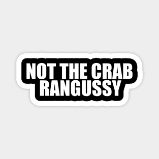 Not The Crab Rangussy Hat | Adult Humor | Crab Rangoon Gift Magnet