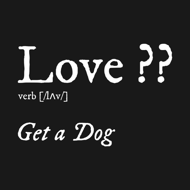 Love is Get a Dog by American VIP