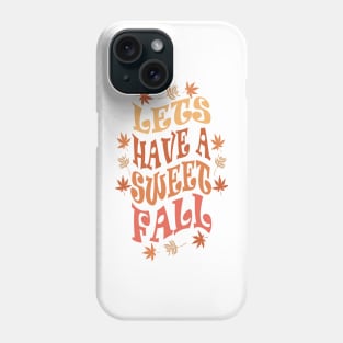 LETS HAVE A SWEET FALL Phone Case