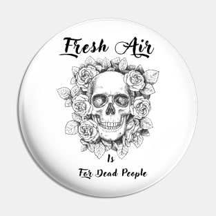 Morbid Fresh Air Is For Dead People Pin