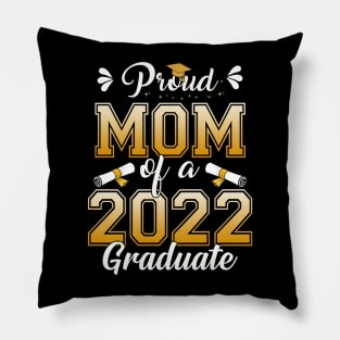 Proud Mom Of A Class Of 2022 Graduate Senior Graduation Shirt Pillow