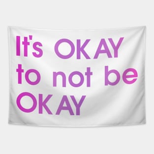 It's OKAY to not be OKAY, pink, colorful Tapestry