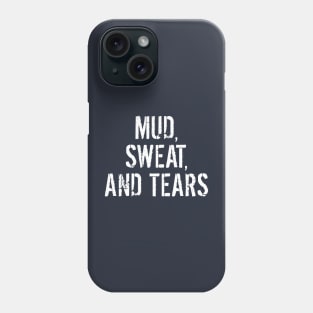 Mud Sweat and Tears Phone Case