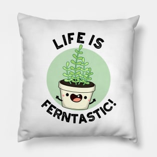Life Is Ferntastic Funny Fern Plant Pun Pillow