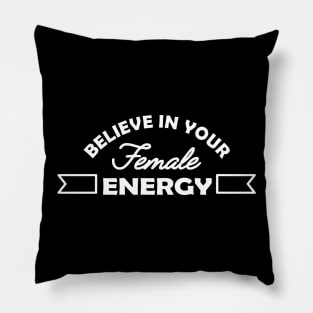 Feminist - Believe in your female energy Pillow