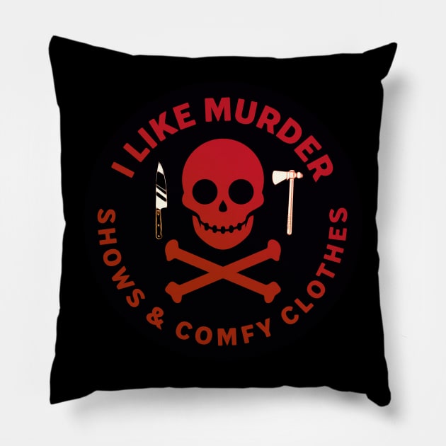 I Like Murder Shows and Comfy Clothes [Mixed Media] Pillow by akastardust