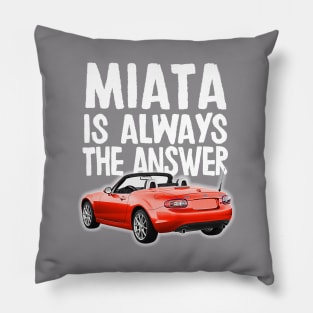 Miata Is Always The Answer - (Red) Mazda Miata/MX-5 Pillow