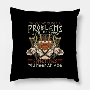 You Cannot Solve All Problems With The Sword - Viking Pillow