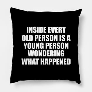 Inside Every Old Person Is A... Pillow