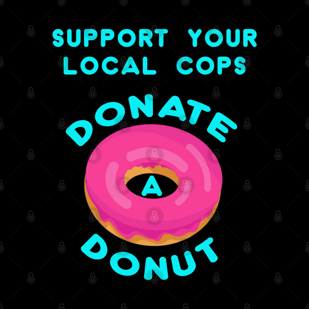 Support your local cops Donate a Donut by Snapdragon