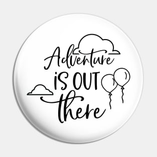 Adventure Is Out There Pin
