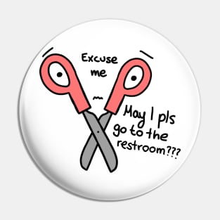 Excuse me, May I please go to the Restroom scissors Pin