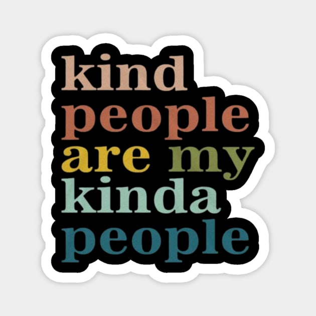 Kind People Are My Kind of People Magnet by Ghost Of A Chance 