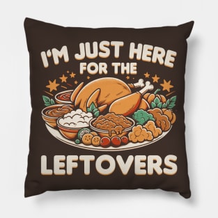 I'm Just Here For The Leftovers Pillow