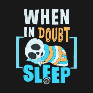 When In Doubt Sleep T-Shirt