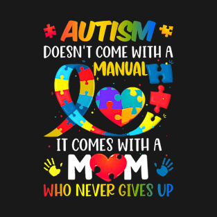 Autism Mom Doesn't Come With A Manual Women Autism Awareness T-Shirt