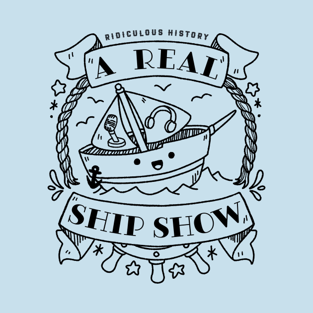 A Real Ship Show! by Ridiculous History