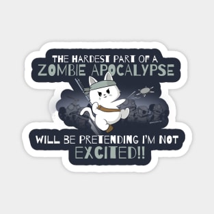 Hardest Part of a Zombie Apocalypse... Cat Edition Magnet