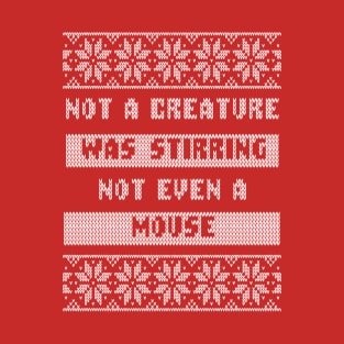 Not a Creature Was Stirring Not Even A Mouse T-Shirt