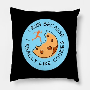 I run because I really like cookies Pillow