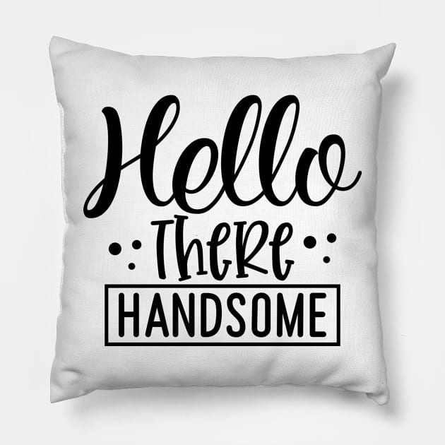 Hello there Handsome Pillow by Misfit04