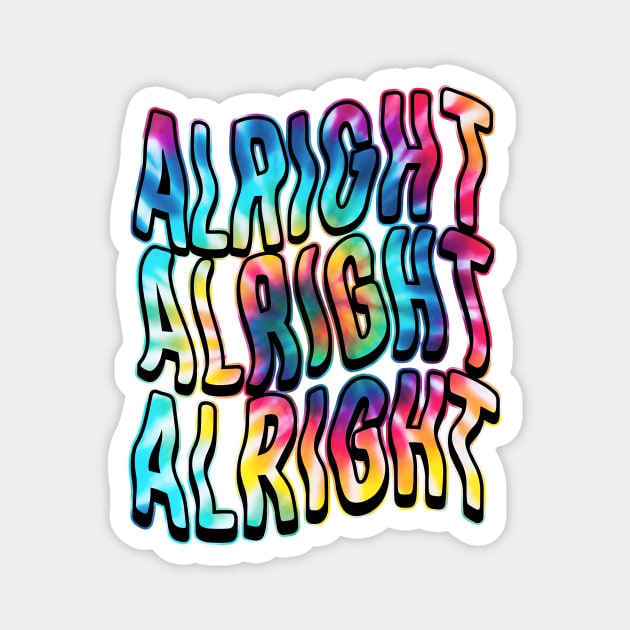 Alright, Alright, Alright Magnet by SOURTOOF CREATIVE